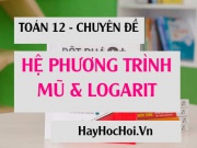 Giải bài tập hệ phương trình, bất phương trình mũ và logarit cơ bản và nâng cao - Toán 12 chuyên đề